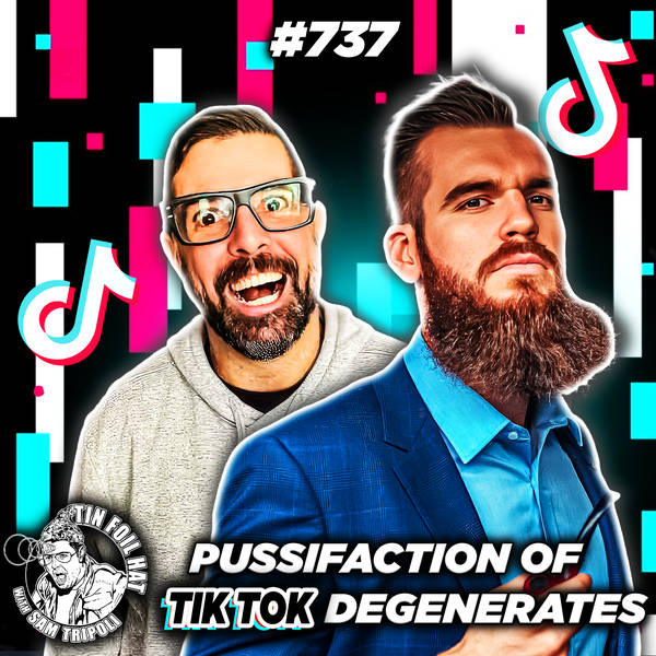 #737: Pussifaction Of Tik Tok Degenerates With Isaac Butterfield