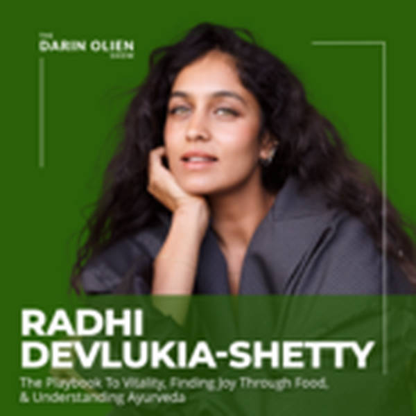 Radhi Devlukia-Shetty: Food Tips You Haven’t Heard Before + Understanding Ayurveda