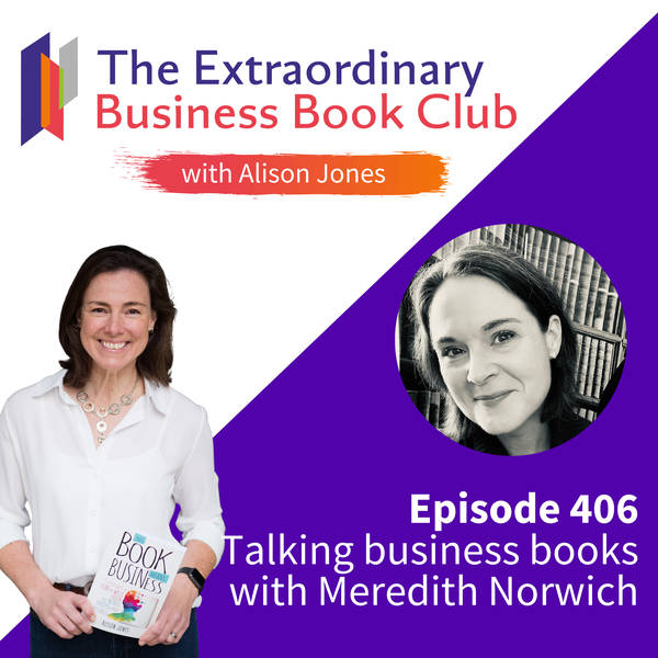 Episode 406 - Talking business books with Meredith Norwich