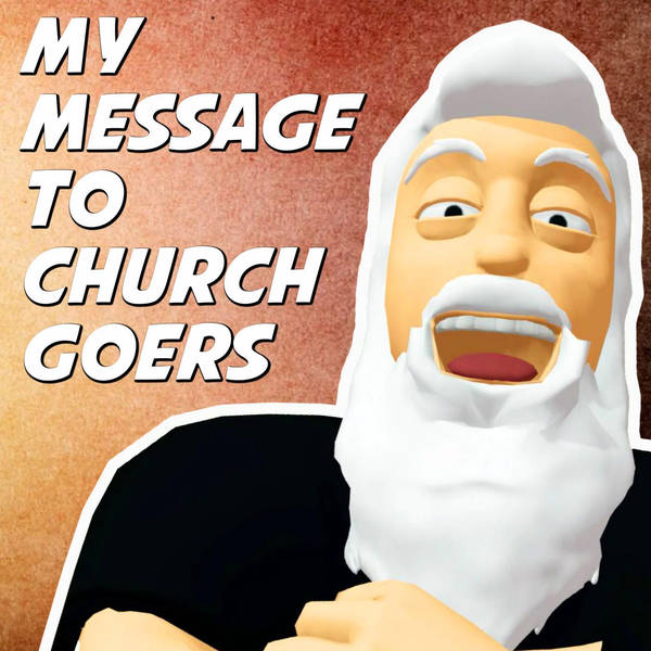 My Message to Churchgoers