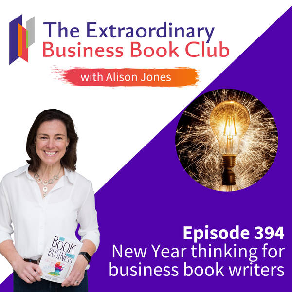 Episode 394 - New Year thinking for business book writers