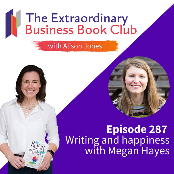 Episode 287 - Writing and happiness with Megan Hayes