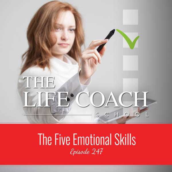 Ep #247: The Five Emotional Skills