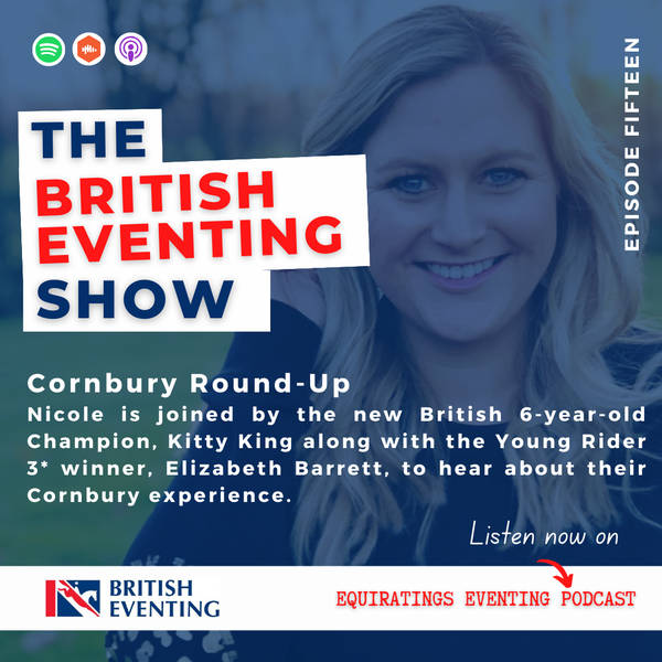 The British Eventing Show #15: Cornbury Round-Up