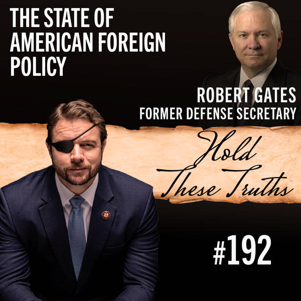 Former Defense Secretary Robert Gates on the State of American Foreign Policy