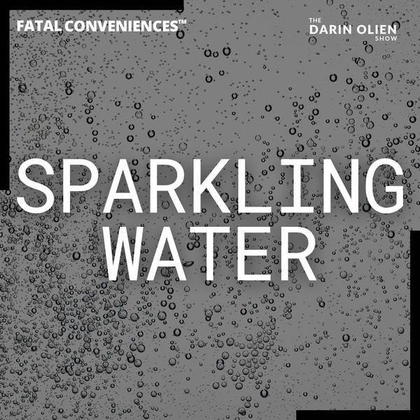 Sparkling Water | Fatal Conveniences™