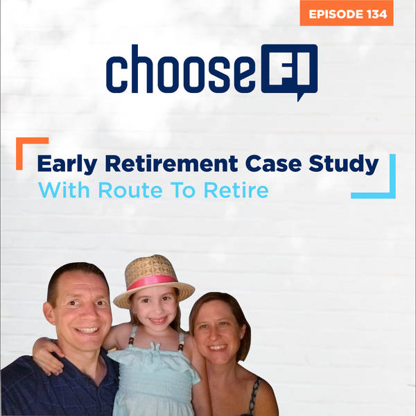 134 | Early Retirement Case Study With Route To Retire