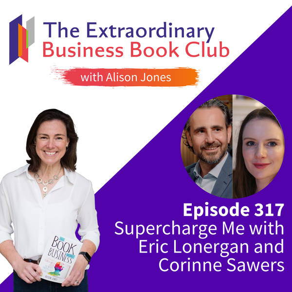 Episode 317 - Supercharge Me with Eric Lonergan and Corinne Sawers
