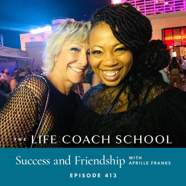 Ep #413: Success and Friendship with Aprille Franks