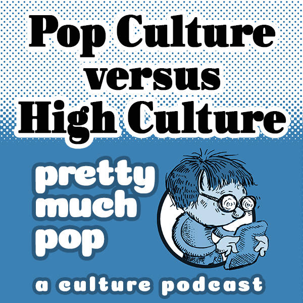 PEL Presents PMP#1: Pop Culture vs. High Culture