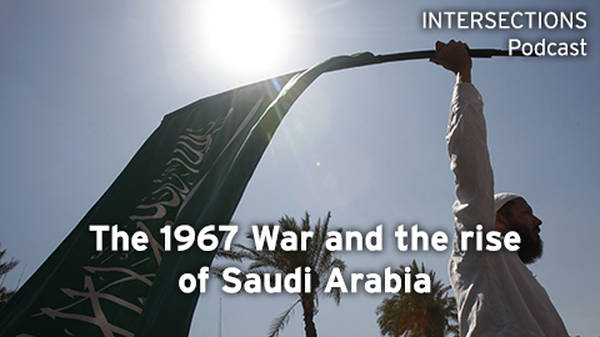 The 1967 War, the rise of Saudi Arabia, and modern energy politics