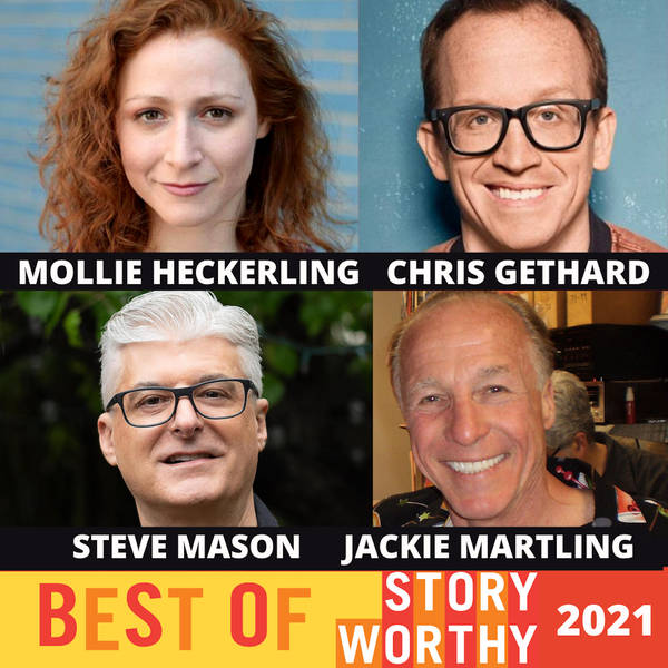 716- Best of Story Worthy 2021! with Actress Mollie Heckerling, Broadcaster Steve Mason, Comic Chris Gethard, Comic Jackie "The Joke Man" Martling