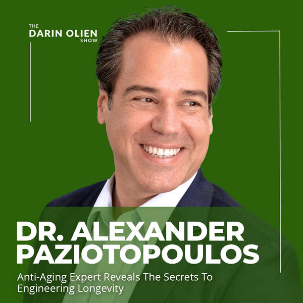 Dr. Alexander Paziotopoulos: Anti-Aging Expert Reveals The Secrets To Engineering Longevity