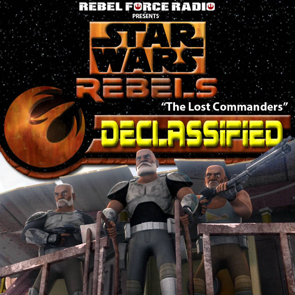 Star Wars Rebels: Declassified "The Lost Commanders"