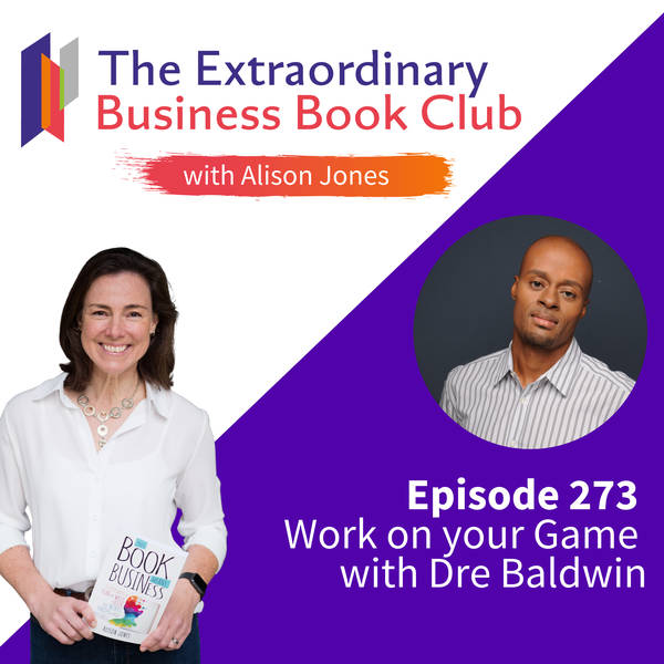 Episode 273 - Work on your Game with Dre Baldwin
