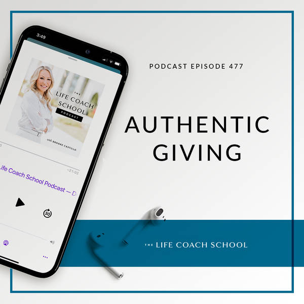 Ep #477: Authentic Giving