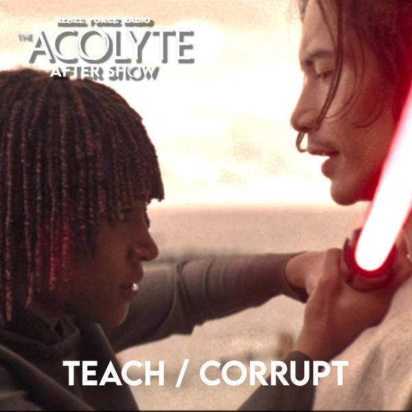 THE ACOLYTE After Show: "Teach / Corrupt"