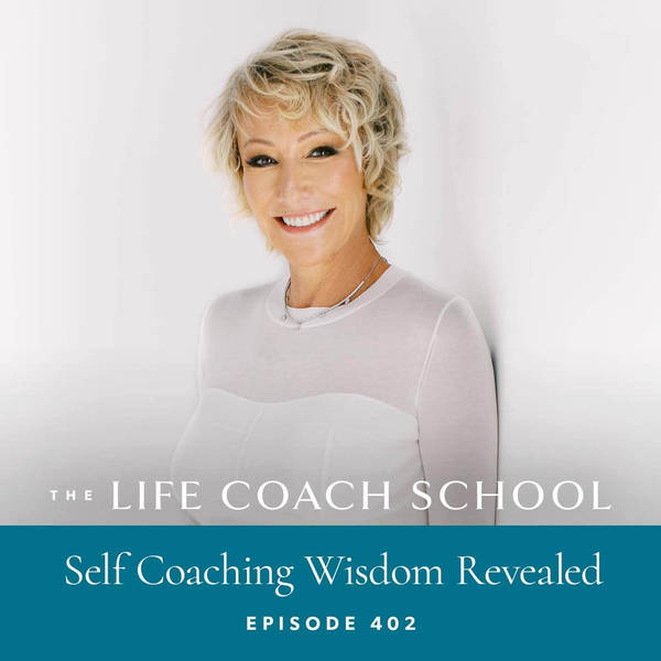 Ep #402: Self Coaching Wisdom Revealed