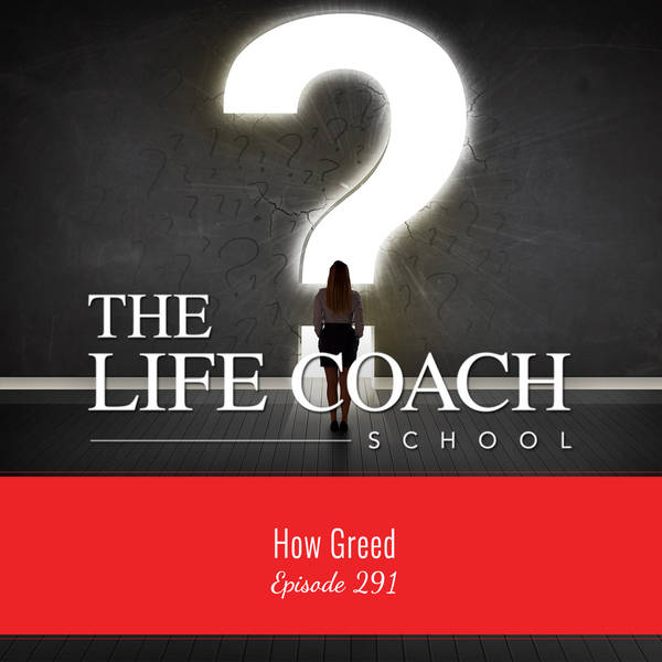 Ep #291: How Greed