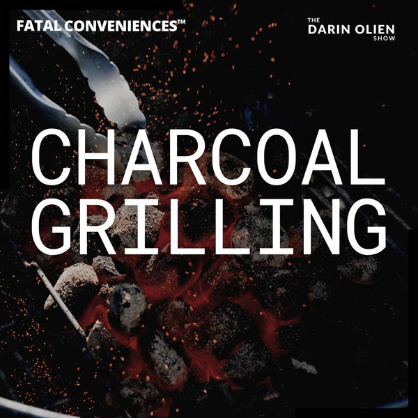 Charcoal Grilling | Fatal Conveniences™