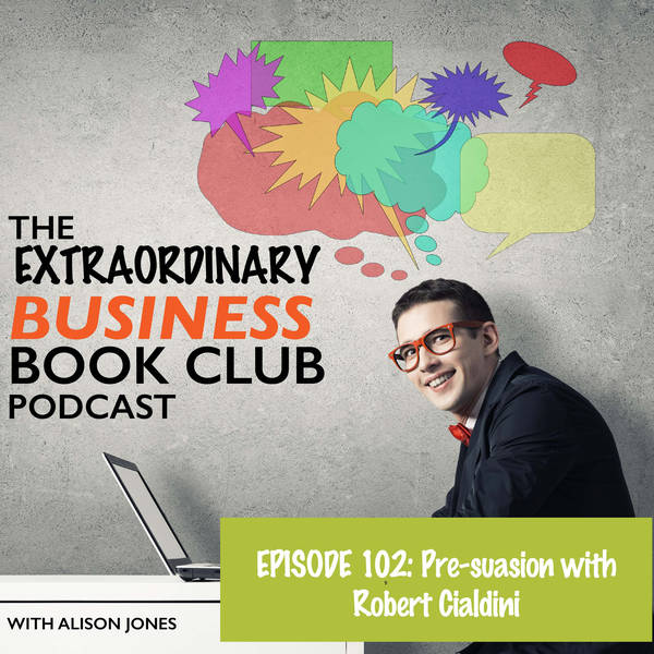 Episode 102 - Pre-suasion with Robert Cialdini