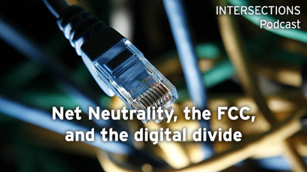 Net neutrality, the FCC, and the digital divide