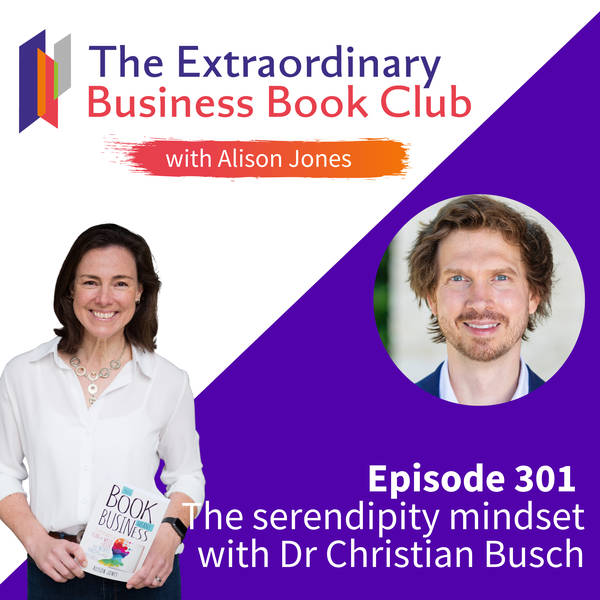 Episode 301 - The serendipity mindset with Dr Christian Busch