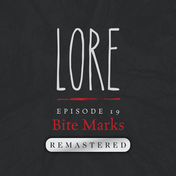 REMASTERED – Episode 19: Bite Marks