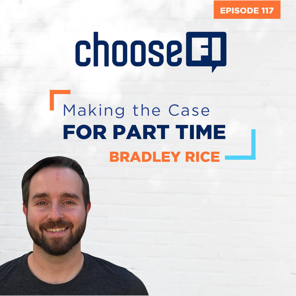 117 | Making the Case for Part Time | Bradley Rice