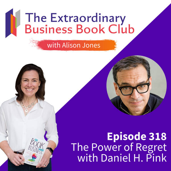 Episode 318 - The Power of Regret with Daniel H. Pink