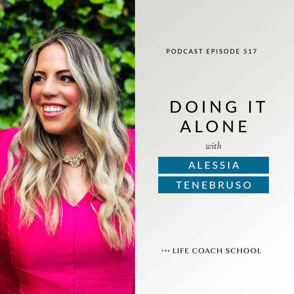 Ep #517: Doing It Alone with Alessia Tenebruso