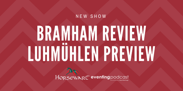 Bramham Review & Luhmühlen Preview