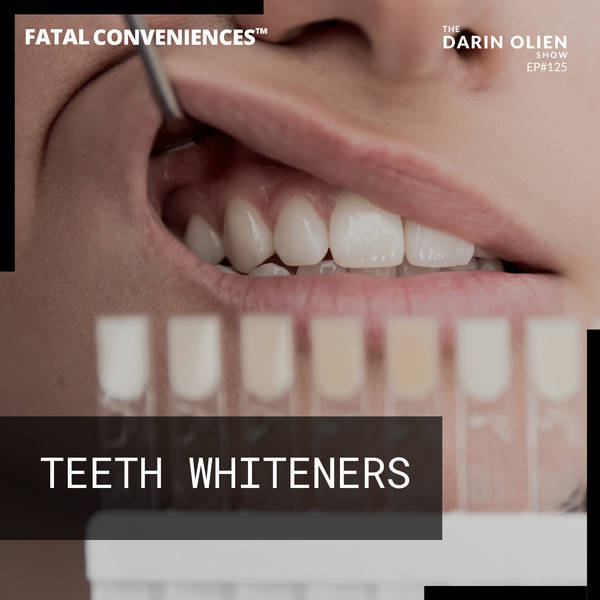 Teeth Whiteners | Fatal Conveniences™