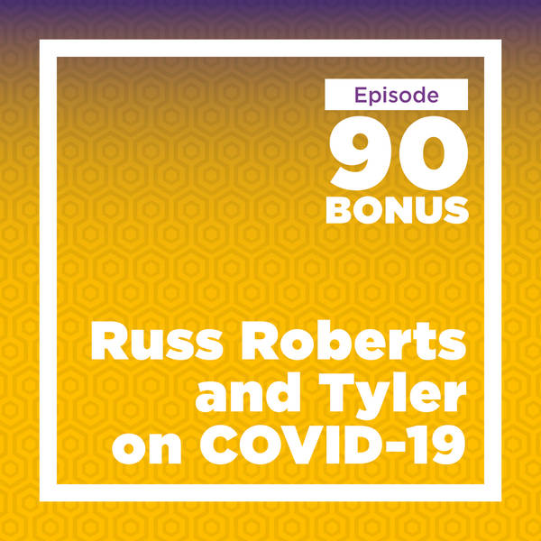 Russ Roberts and Tyler on COVID-19