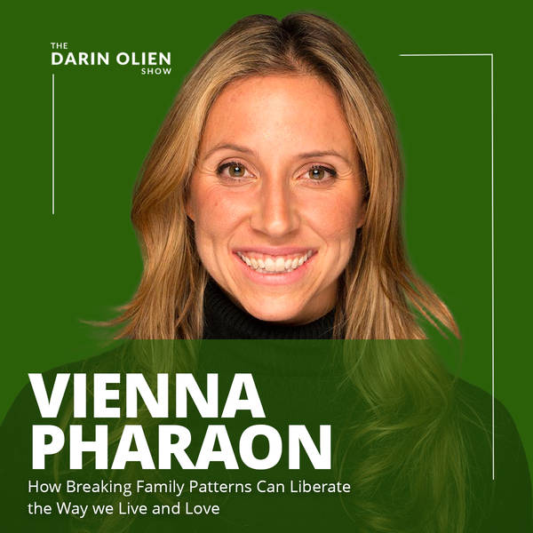 Vienna Pharaon: How Breaking Family Patterns Can Liberate the Way we Live and Love