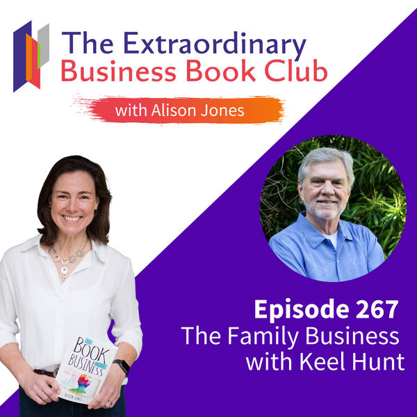 Episode 267 - The Family Business with Keel Hunt