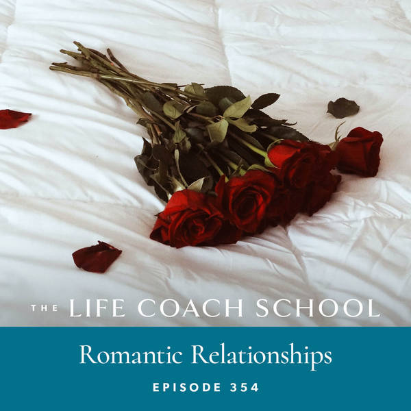 Ep #354: Romantic Relationships