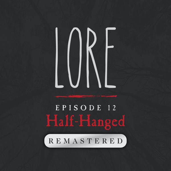 REMASTERED – Episode 12: Half-Hanged
