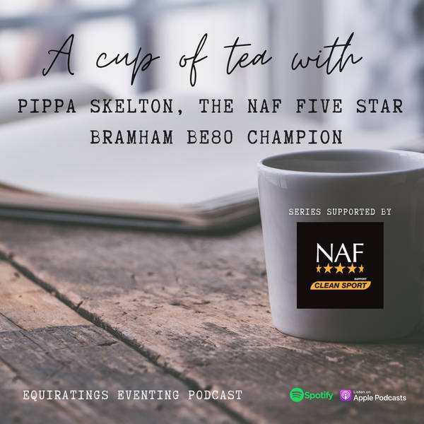 A Cup of Tea with … Pippa Skelton the NAF Five Star Bramham BE80 Champion