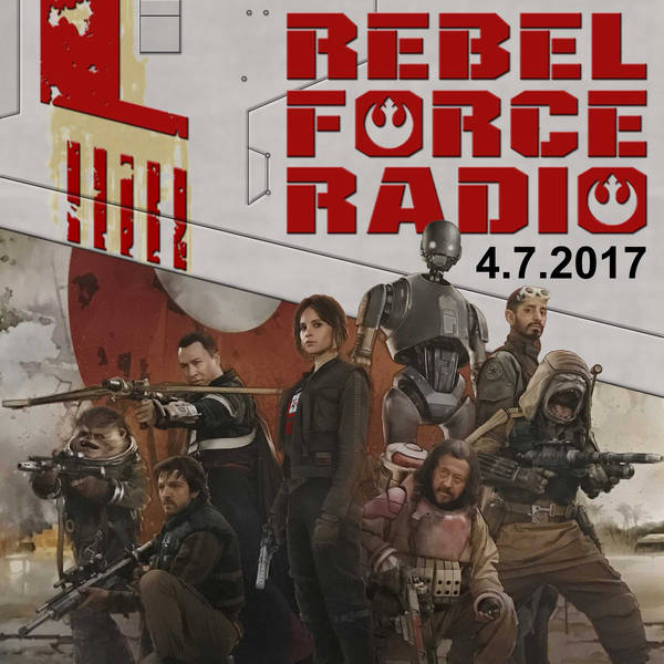 Rebel Force Radio: April 7. 2017
