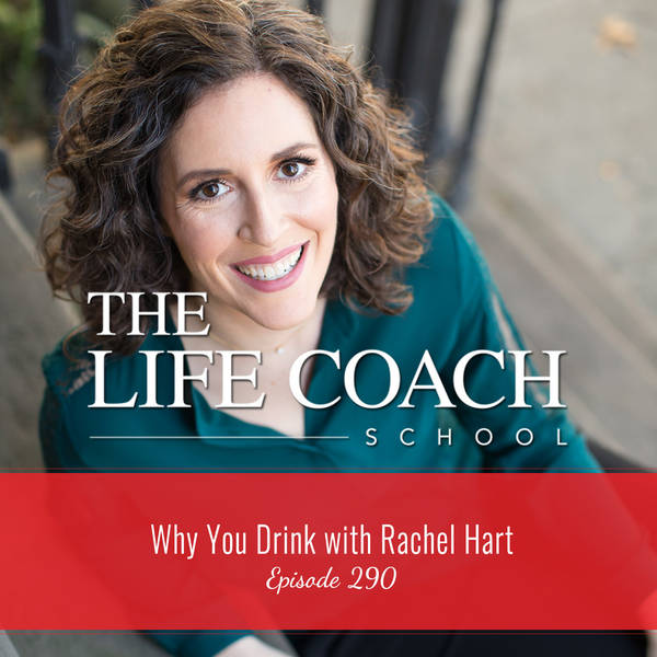 Ep #290: Why You Drink with Rachel Hart