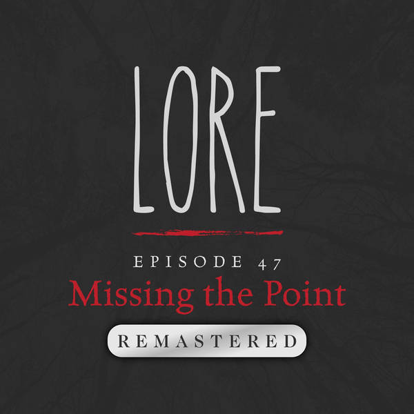 REMASTERED – Episode 47: Missing the Point