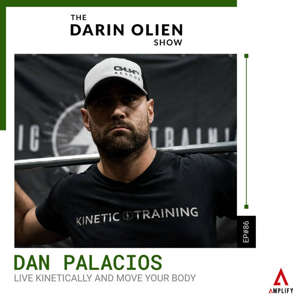 #86 Live Kinetically and Move Your Body | Dan Palacios