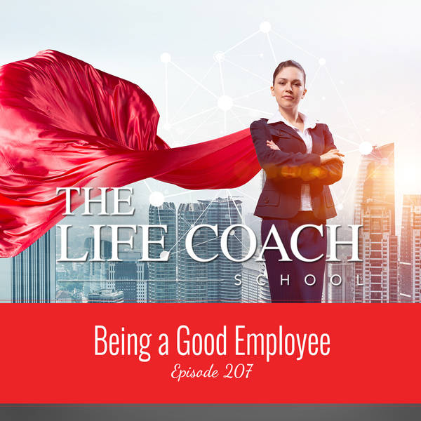 Ep #207: Being a Good Employee