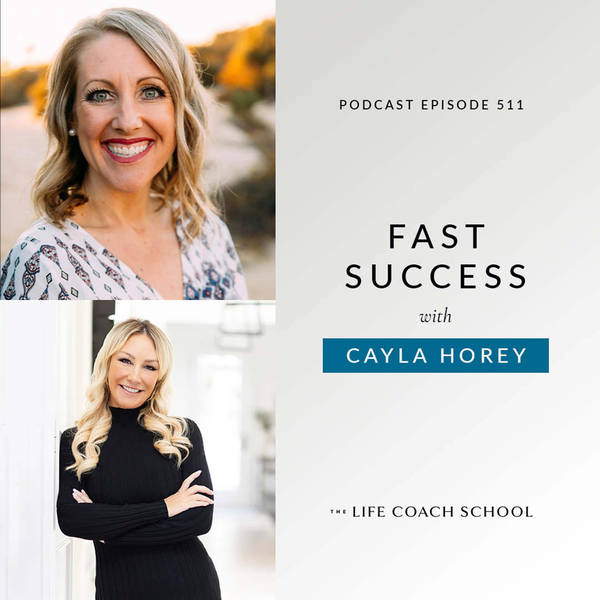 Ep #511: Fast Success with Cayla Horey