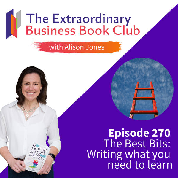 Episode 270 - The Best Bits: Writing what you need to learn