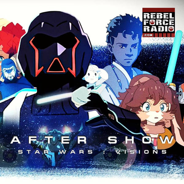 STAR WARS: VISIONS - RFR After Show
