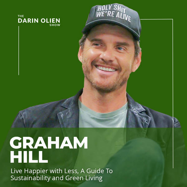 Graham Hill: Live Happier with Less, A Guide To Sustainability and Green Living