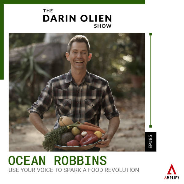 #85 Use Your Voice to Spark a Food Revolution | Ocean Robbins