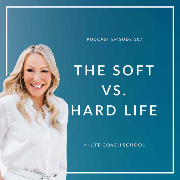 Ep #507: The Soft vs. Hard Life